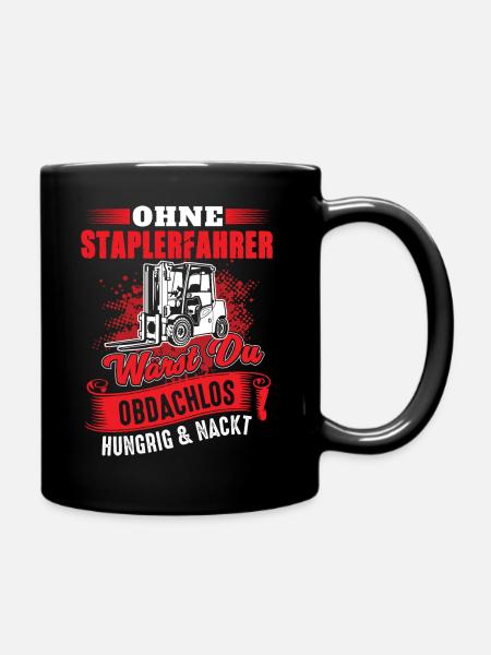 Staplerfahrer Spruch - Hungrig Obdachlos Nackt - Tasse einfarbig - Schwarz