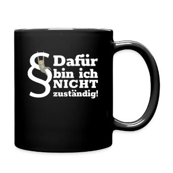 Dafür Bin Ich Nicht Zuständig Beamter Lebenszeit - Tasse einfarbig - Schwarz - Rechts