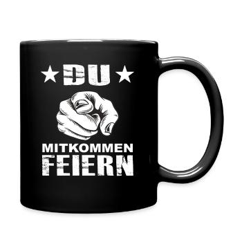 Du Mitkommen Feiern - Party Fest Festival Lustige - Tasse einfarbig - Schwarz - Rechts