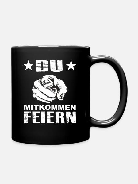 Du Mitkommen Feiern - Party Fest Festival Lustige - Tasse einfarbig - Schwarz