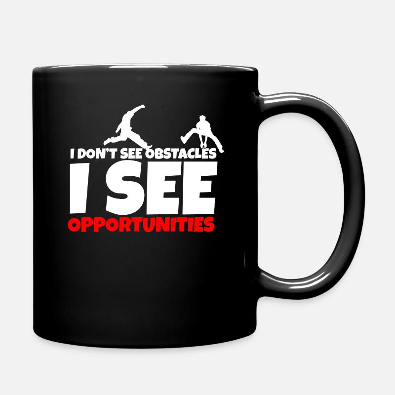 I Don't See Obstacles I See Opportunity Parkour Tr - Tasse einfarbig - Schwarz