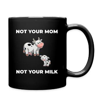 Not your Mom not your Milk - Tasse einfarbig - Schwarz - Rechts