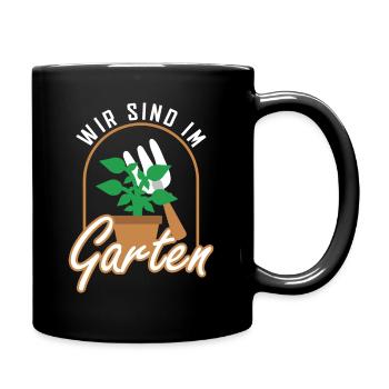 Garten Gärtner Wir sind im Garten Geschenk - Tasse einfarbig - Schwarz - Rechts