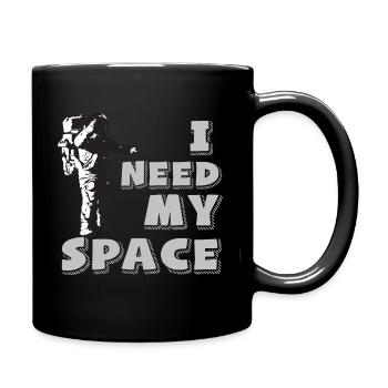 Astronaut need my Space Raumfahrt - Tasse einfarbig - Schwarz - Rechts