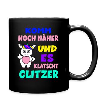 Komm Noch Näher Und Es Klatscht Glitzer Einhorn - Tasse einfarbig - Schwarz - Rechts