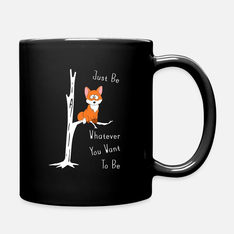 Just Be Whatever You Want To Be Fuchs auf Ast - Tasse einfarbig - Schwarz