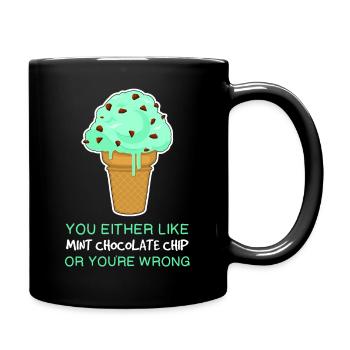 You’re Wrong Ice Cream Lover Quote Mint Chocolate - Full Colour Mug - black - Right
