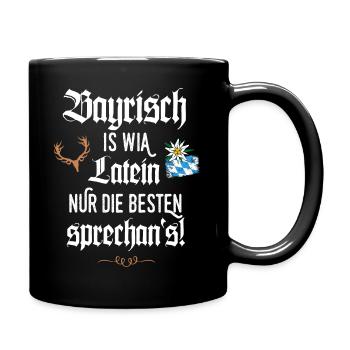 Bayrischer Dialekt Bayrisch is wia Latein Bayern - Tasse einfarbig - Schwarz - Rechts