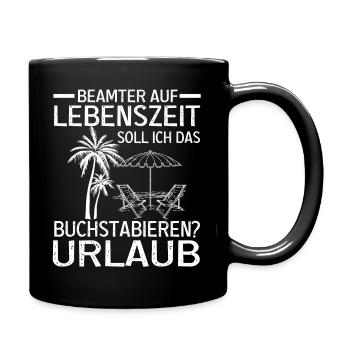 Beamter auf Lebenszeit Urlaub Geschenk Verbeamtung - Tasse einfarbig - Schwarz - Rechts