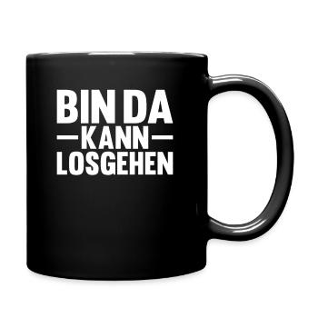 Bin da kann los gehen lustiger Spruch für Freunde - Tasse einfarbig - Schwarz - Rechts