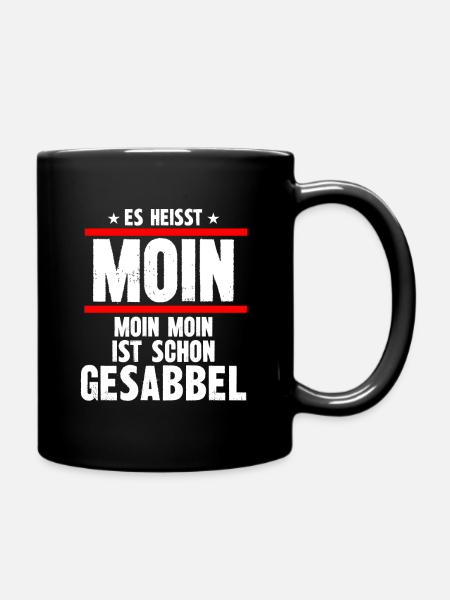 es heisst moin moin moin ist schon gesabbel - Tasse einfarbig - Schwarz