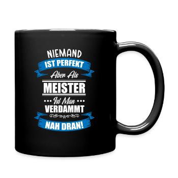 Meister Meisterprüfung Spruch Witz Niemand Ist Per - Tasse einfarbig - Schwarz - Rechts