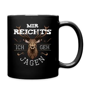 Lustige Jäger Sprüche Mir reichts jagen Hirsch - Tasse einfarbig - Schwarz - Rechts