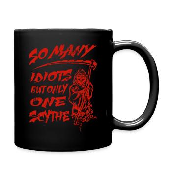 Sensenmann - So many Idiots but only one Scythe - Full Colour Mug - black - Right