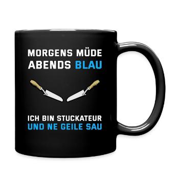 Stuckateur - Morgens müde Abends blau - lustiger - Tasse einfarbig - Schwarz - Rechts