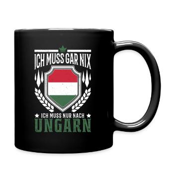 Ich muss gar nix Ich muss nur nach Ungarn Reise - Tasse einfarbig - Schwarz - Rechts