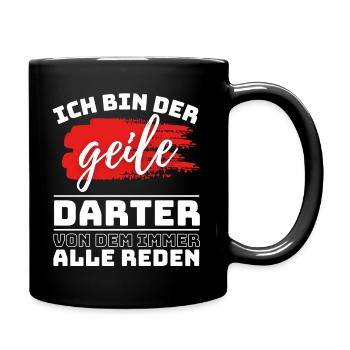 ICH BIN DER GEILE DARTER VON DEM ALLE REDEN - Tasse einfarbig - Schwarz - Rechts