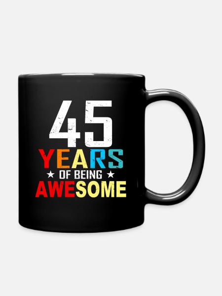 45 Jahre Birthday 45 Geburtstag Geschenk 45 Jahre - Tasse einfarbig - Schwarz