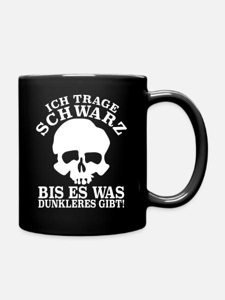 Ich trage Schwarz bis es was dunkleres gibt - Tasse einfarbig - Schwarz