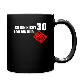 Ich bin nicht 30 Lustig 30. Geburtstag Party - Tasse einfarbig - Schwarz - Rechts