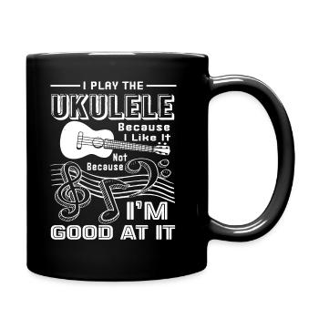 Ukulele I Play Ukulele Because I Like It - Full Colour Mug - black - Right