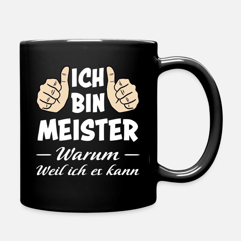Meister Meisterprüfung Lustiger Spruch Geschenk - Tasse einfarbig - Schwarz