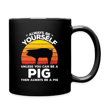 You can be a pig - Tasse einfarbig - Schwarz - Rechts
