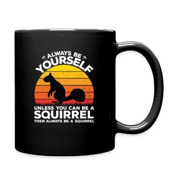 You can be a squirrel - Tasse einfarbig - Schwarz - Rechts