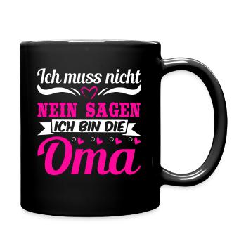 Ich muss nicht Nein sagen Ich bin die Oma - Tasse einfarbig - Schwarz - Rechts