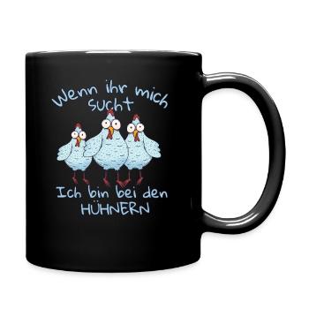 Wenn ihr mich sucht ich bin bei den Hühnern - Tasse einfarbig - Schwarz - Rechts