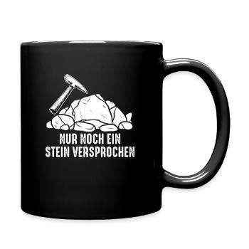 Nur Noch Ein Stein Versprochen Geologe Geologie - Tasse einfarbig - Schwarz - Rechts