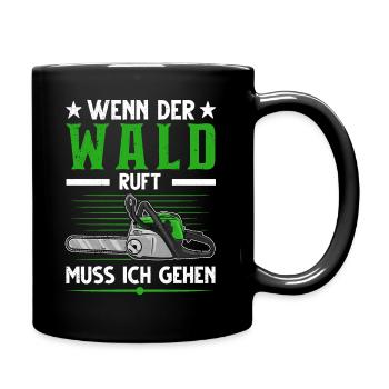 Wenn der Wald ruft Muss ich gehen Baumfäller - Tasse einfarbig - Schwarz - Rechts