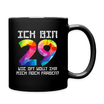 Ich bin 29, ewig jung, Geburtstag, wie oft noch? - Tasse einfarbig - Schwarz - Rechts