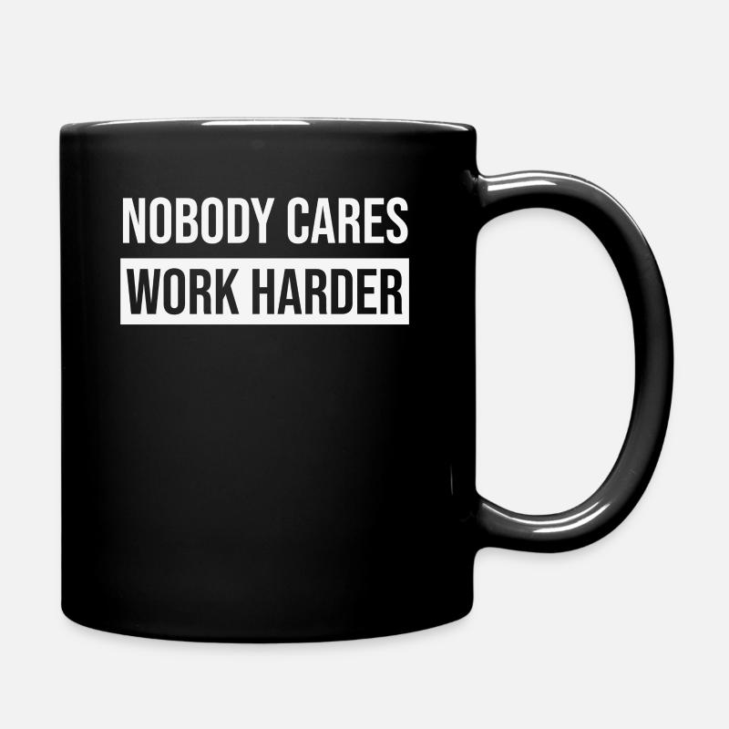Gym Motivation Nobody Cares Work Harder - Tasse einfarbig - Schwarz