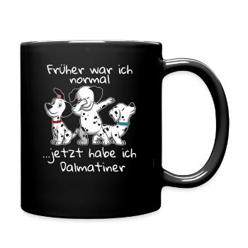 Früher war ich normal jetzt habe ich Dalmatiner - Tasse einfarbig - Schwarz - Rechts