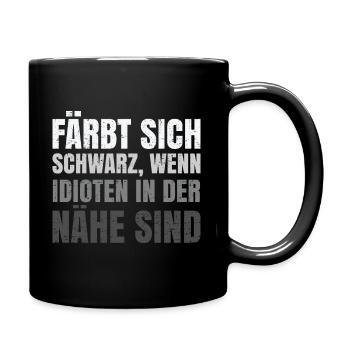 Färbt sich schwarz wenn Idioten in der Nähe sind - Tasse einfarbig - Schwarz - Rechts