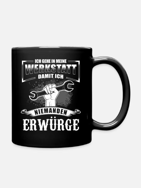 Ich Gehe In Werkstatt Damit Ich Niemanden Erwürge - Tasse einfarbig - Schwarz