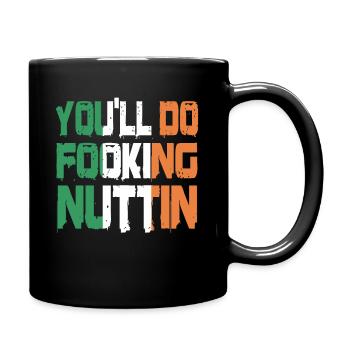 You'll Do Fookin Nuttin Notorious MMA Fighter - Tasse einfarbig - Schwarz - Rechts