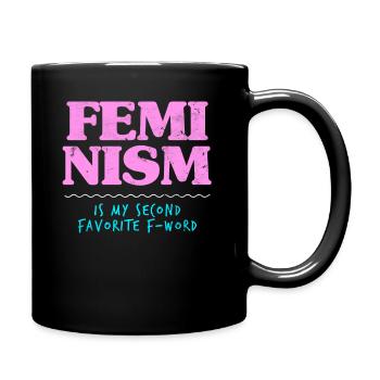 Funny Feminist Feminism Apparel - Full Colour Mug - black - Right