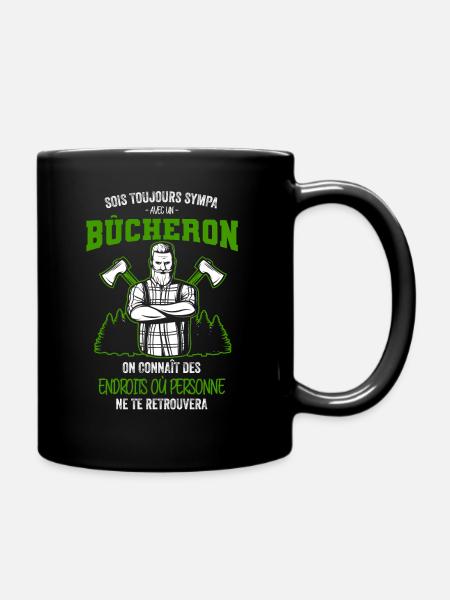 Sois toujours sympa avec un Bûcheron on connaît de - Mug uni - noir