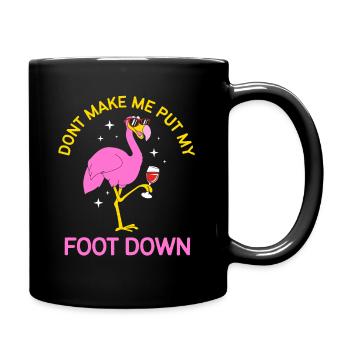 Dont Make Me Put My Foot Down Flamingo Wine - Tasse einfarbig - Schwarz - Rechts