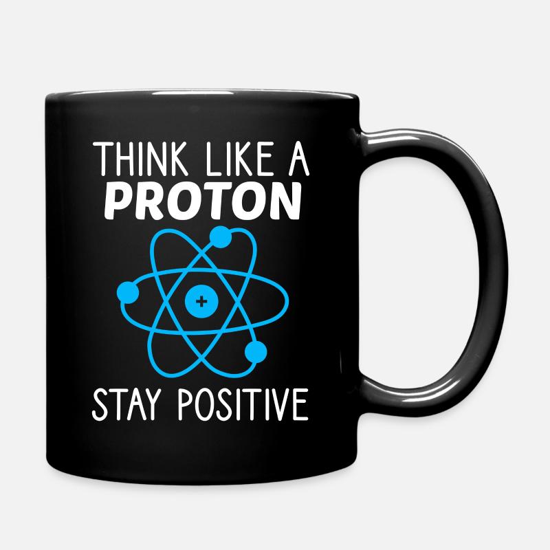Think like a Proton Stay Positive Physiker Spruch - Tasse einfarbig - Schwarz
