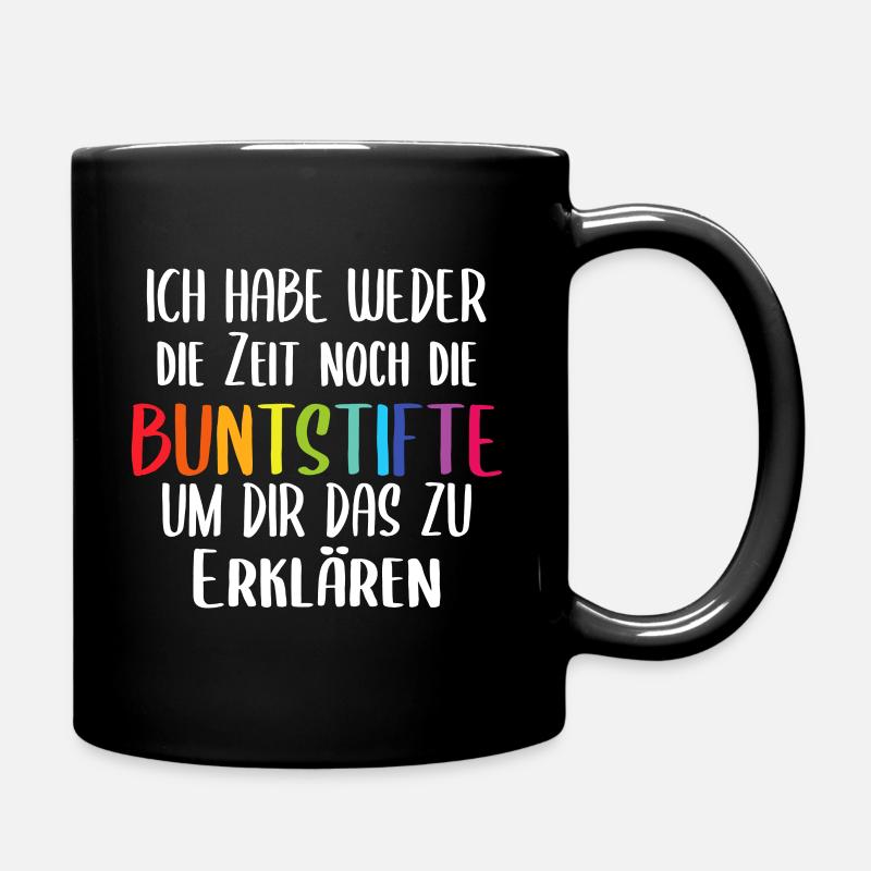 Ich habe weder die Zeit noch die Buntstifte Spruch - Tasse einfarbig - Schwarz