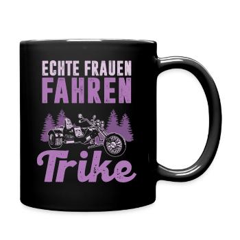 Echte Frauen fahren Trike Trikerin Dreirad Triker - Tasse einfarbig - Schwarz - Rechts