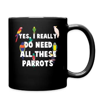 Oui, J’ai vraiment besoin De Tous Ces Perroquets - - Mug uni - noir - Droite