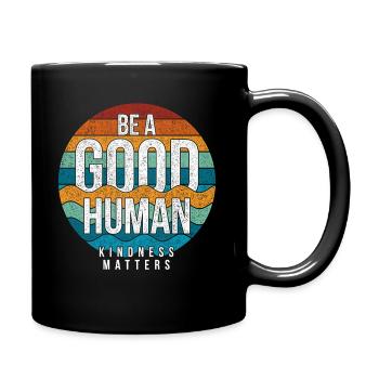 Be A Good Human Kindness Matters - Mug uni - noir - Droite