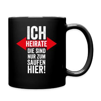 Ich Heirate, Die sind Nur zum Saufen Hier Heiraten - Tasse einfarbig - Schwarz - Rechts