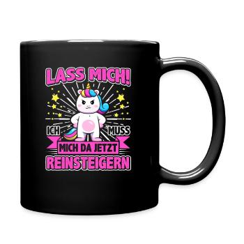 Lass mich, ich muss mich da jetzt reinsteigern - Tasse einfarbig - Schwarz - Rechts