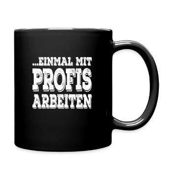 Einmal mit Profis Arbeiten - Tasse einfarbig - Schwarz - Rechts