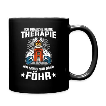 Ich brauche keine Therapie ich muss nur nach Föhr - Tasse einfarbig - Schwarz - Rechts